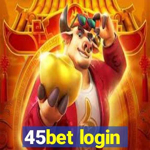 45bet login